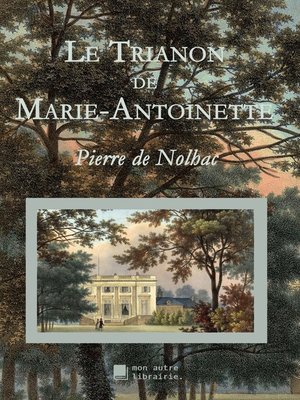 cover image of Le Trianon de Marie-Antoinette